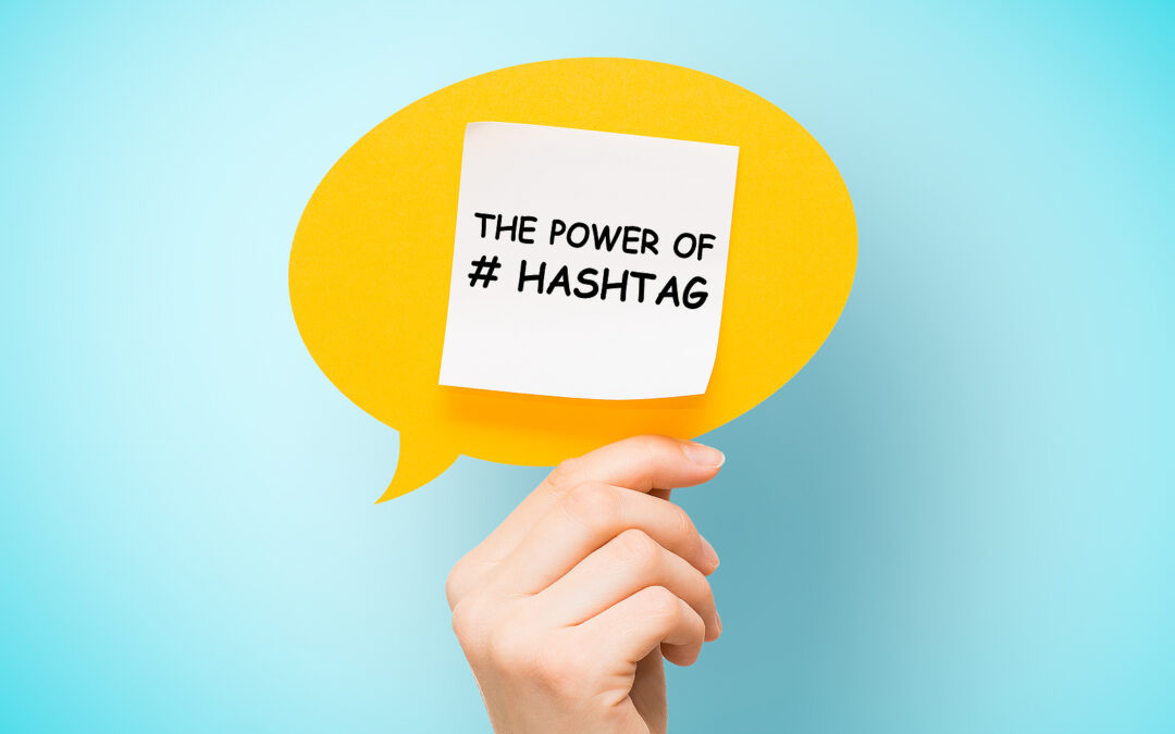How To Harness The Power Of The Hashtag